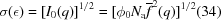 [\sigma(\epsilon) = [{I_0(q)}]^{1/2} = [{\phi_0 N_{\rm a} {\overline f}^2(q)]^{1/2} \eqno (34)]