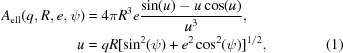 [\eqalignno {A_{\rm ell}(q,R,e,\psi) &= 4\pi R^3 e {{\sin(u) - u\cos(u)}\over{u^3}}, \cr u & = qR [\sin^2(\psi) +e^2\cos^2(\psi)]^{1/2}, &(1)}]