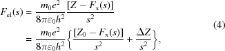 [\eqalign { F_{\rm el}(s) & = {{m_0e^2}\over{8\pi \varepsilon_0 h^2}} {{[ Z - F_{\rm x}(s)]}\over{s^2}} \cr & = {{m_0 e^2}\over{8\pi \varepsilon_0 h^2}} \biggl\{ {{[Z_0 - F_{\rm x}(s)]}\over{s^2}} + {{\Delta Z}\over{s^2}}\biggr\} ,} \eqno (4)]
