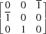 [\left [ \matrix { 0 & 0 & {\overline 1} \cr {\overline 1} & 0 & 0 \cr 0 & 1 & 0} \right ]]
