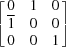 [\left [ \matrix { 0 & 1 & 0 \cr {\overline 1} & 0 & 0 \cr 0 & 0 & 1 } \right ]]