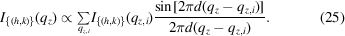 [I_{\{(h, k)\}}(q_z) \propto {\textstyle \sum \limits_{q_{z,i}}} I_{\{(h, k)\}}(q_{z, i}) {{\sin[2\pi d(q_z - q_{z, i})]} \over {2\pi d(q_z - q_{z, i})}}. \eqno (25)]