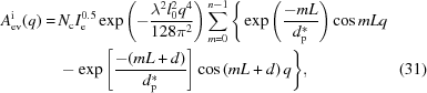 [\eqalignno{A_{\rm ev}^{\rm i} (q) = & \, N_{\rm c} I_{\rm e}^{0.5} \exp{ \left ( - {{\lambda ^2 l_0^2 q^4} \over {128 \pi ^2}} \right )} \sum\limits_{m=0}^{n-1} \Bigg \{ \exp{ \left ( {{ - mL} \over {d_{\rm p}^*}} \right )} \cos mLq \cr & \, - \exp{ \left [ {{ - (mL + d)} \over {d_{\rm p}^*}} \right ]} \cos \left( mL + d \right ) q \Biggr \} , & (31)}]