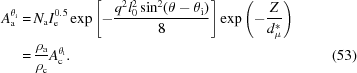 [\eqalignno{A_{\rm a}^{\theta _{\rm i}} = & \, N_{\rm a} I_{\rm e}^{0.5} \exp{ \left [ - {{q^2 l_0^2 \sin ^2 (\theta - \theta _{\rm i})} \over 8} \right ]} \exp{ \left ( - {Z \over {d_\mu ^*}} \right )} \cr = & \, {{\rho _{\rm a}} \over {\rho _{\rm c}}} A_{\rm c}^{\theta _{\rm i}} . & (53)}]