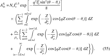 [\eqalignno{ A_{\rm in}^{\theta _{\rm i}} = & \, N_{\rm c} I_{\rm e}^{0.5} \exp{ \left [ - {{q^2 l_0^2 \sin ^2 (\theta - \theta _{\rm i})} \over 8} \right ] } \cr & \, \times \Biggl ( \sum\limits_{m=0}^{n-1} \int\limits_{mL}^{mL + d} \exp{ \left ( - {Z \over {d_\mu ^*}} \right )} \cos \left [ qZ \cos (\theta - \theta _{\rm i}) \right ] \, {\rm d}Z \cr & \, + {{\rho _{\rm a}} \over {\rho _{\rm c}}} \Bigg \{ \sum\limits_{m=0}^{n-2} \int\limits_{mL + d}^{(m + 1)L} \exp{ \left ( - {Z \over {d_\mu ^*}} \right )} \cos \left [ qZ \cos (\theta - \theta _{\rm i}) \right ] \, {\rm d}Z \cr & \, + \int\limits_{(n - 1)L + d}^\infty \exp{ \left ( - {Z \over {d_\mu ^*}} \right )} \cos \left [ qZ \cos (\theta - \theta _{\rm i}) \right ] \, {\rm d}Z \Biggr \} \Biggr ). & (55)}]