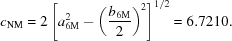 [c_{\rm NM} = 2 \left [ a_{\rm 6M}^2 - \left ( {{b_{\rm 6M}} \over {2}} \right )^2 \right ]^{1/2} = 6.7210 .]