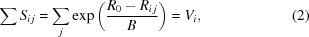 [\sum S_{i\,j} = \sum _{j} \exp \left ( {{R_0 - R_{i\,j}} \over {B}} \right ) = V_{i} , \eqno(2)]
