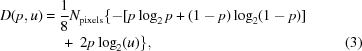 [\eqalignno {D(p,u) &= {1 \over 8}N_{\rm pixels}\{ - [p\log_{2}p + (1 - p)\log_{2}(1 - p)] \cr &\ \quad +\ 2p\log_{2}(u)\}, &(3)}]