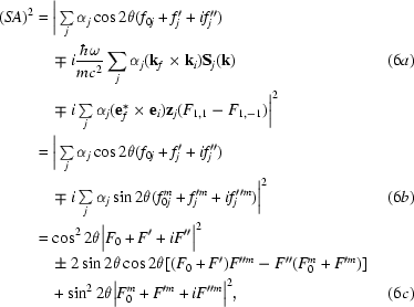 [\eqalignno {(SA)^{2} &=\ \biggr | \textstyle\sum\limits_{j} \alpha _{j} \cos 2 \theta (f_{0j} + f ^{\prime}_{j} + if^{\prime \prime} _{j}) \cr &\quad \mp i{{\hbar \omega} \over {mc^{2}}} \sum_{j} \alpha _{j} ({\bf k}_{f} \times {\bf k}_{i}){\bf S}_{j}({\bf k})&{(6a)} \cr &\quad\mp i \textstyle\sum\limits_{j} \alpha _{j} ({\bf e} ^{*}_{f} \times {\bf e}_{i}) {\bf z} _{j} (F_{1,1} - F_{1,-1}) \biggr | ^{2} \cr &=\ \biggr | \textstyle\sum\limits_{j} \alpha _{j} \cos 2 \theta (f_{0j} + f ^{\prime}_{j} + if^{\prime \prime} _{j}) \cr &\quad\mp i \textstyle\sum\limits_{j} \alpha _{j}\sin 2 \theta (f_{0j}^{m} + f ^{\prime m}_{j} + if^{\prime \prime m} _{j}) \biggr | ^{2} & {(6b)} \cr &= \cos ^{2} 2 \theta \big | F_{0} + F ^{\prime} + iF^{\prime \prime} \big | ^{2} \cr &\quad\pm 2 \sin 2 \theta \cos 2 \theta [(F_{0} + F^{\prime})F^{\prime \prime m} - F ^{\prime \prime} (F_{0}^{m} + F^{\prime m})] \cr &\quad+ \sin ^{2} 2 \theta \big | F_{0}^{m} + F ^{\prime m}+iF^{\prime \prime m} \big | ^{2}, &{(6c)}}]