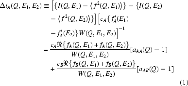 [\eqalignno{\Delta i_A(Q,E_1,E_2)&\equiv \big[\{I(Q,E_1)-\langle\, f^2(Q,E_1)\rangle\}-\{I(Q,E_2)\cr &\quad-\langle\, f^2(Q,E_2)\rangle\}\big]\big[c_A\{\,f_A'(E_1)\cr &\quad-f_A'(E_2)\}W(Q,E_1,E_2)\big]^{-1}\cr & = {{c_A\Re\{\,f_A(Q,E_1)+f_A(Q,E_2)\}}\over{W(Q,E_1,E_2)}}[a_{AA}(Q)-1]\cr &\quad+{{c_B\Re\{\,f_B(Q,E_1)+f_B(Q,E_2)\}}\over{W(Q,E_1,E_2)}}[a_{AB}(Q)-1]\cr &&(1)}]
