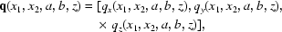 [\eqalign{{\bf q}(x_1,x_2,a,b,z) &= [q_x(x_1,x_2,a,b,z),q_y(x_1,x_2,a,b,z), \cr &\quad\times q_z(x_1,x_2,a,b,z)],}]