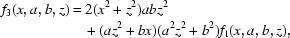 [\eqalign{f_3(x,a,b,z) &= 2(x^2+z^2)abz^2 \cr & \quad+ (az^2+bx)(a^2z^2+b^2) f_1(x,a,b,z),}]