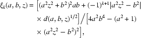 [\eqalign{\xi_k(a,b,z) &= \big[(a^2z^2+b^2)^2ab +(-1)^{k+1} |a^2z^2-b^2| \cr & \quad\times d(a,b,z)^{1/2}\big] \big/ \big[4a^2b^4-(a^2+1) \cr & \quad\times (a^2z^2-b^2)^2\big],} ]