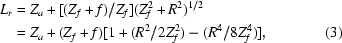 [\eqalignno {L_{r} & = Z_{a} + [(Z_{f} + f)/Z_{f}] (Z^{2}_{f} + R^{2})^{1/2} \cr & = Z_{a} + (Z_{f} + f) [1+(R^{2}/2Z^{2}_{f}) - (R^{4}/8Z^{4}_{f})], & (3)}]