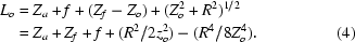 [\eqalignno {L_{o} & = Z_{a} + f +(Z_{f}-Z_{o}) + (Z^{2}_{o} + R^{2})^{1/2} \cr & = Z_{a} +Z_{f} + f + (R^{2} / 2z^{2}_{o}) - (R^{4} / 8Z^{4}_{o}). & (4)}]