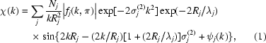 [ \eqalignno {\chi (k) &= \sum_{j} {{N_{j}} \over {kR_{j}^{2}}} \big| f_{j} (k, \pi) \big| \exp [-2 \sigma _{j}^{(2)}k^{2}] \exp ( - {{2R_{j}} / {\lambda _{j}}} )\cr & \quad\times \sin \{ 2kR_{j} - {({2k} / {R_{j}})} [ 1 + {({2R_{j}} / {\lambda_{j}})} ]\sigma_{j}^{(2)} + \psi_{j}(k) \}, & {(1)}} ]
