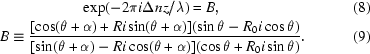 [\displaylines {\hfill \exp (-2 \pi i \Delta nz / \lambda) = B, \hfill (8) \cr \hfill B \equiv {{[\cos (\theta+\alpha)+Ri \sin (\theta+\alpha)](\sin \theta - R_{0} i \cos \theta)} \over {[\sin (\theta + \alpha) - Ri \cos (\theta + \alpha)](\cos \theta+R_{0}i\sin\theta)}}. \hfill (9)}]