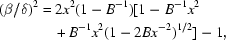 [\eqalign{({\beta}/{\delta})^2&= 2x^2(1 - B^{-1})[1 - B^{-1}x^2\cr &\quad+ B^{-1}x^2(1 - 2Bx^{-2})^{1/2}]-1,}]