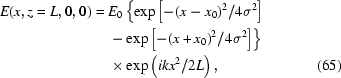 [\eqalignno{E(x,z = L,0,0) = {}& E_0\left\{\exp\left[-(x-x_0) ^2/4\sigma^2\right]\right. \cr & \left.-\exp \left[-(x+x_0)^2/4\sigma^2 \right]\right\}\cr & \times \exp\left(ikx^2/2L\right), &(65)}]