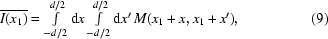 [\overline{I(x_1)} = \textstyle\int\limits_{-d/2}^{d/2}{\rm d}x \textstyle\int\limits_{-d/2}^{d/2}{\rm d}x^\prime\, M(x_1+x,x_1+x^\prime),\eqno{(9)}]