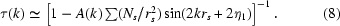 [\tau(k)\simeq\left[1-A(k)\textstyle\sum(N_s/r_s^2)\sin(2kr_s+2\eta_1)\right]^{-1}.\eqno(8)]