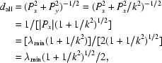 [\eqalign{d_{\rm all}&=(P_x^2+P_y^2)^{-1/2}=(P_x^2+P_x^2/k^2)^{-1/2}\cr&=1/[|P_x|(1+1/k^2)^{1/2}]\cr&=[\lambda_{\rm min}(1+1/k^2)]/[2(1+1/k^2)^{1/2}]\cr&=\lambda_{\rm min}(1+1/k^2)^{1/2}/2,}]