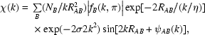 [\eqalign{\chi(k)={}&\textstyle\sum\limits_{B}(N_{B}/kR^2_{AB})\big|f_{B}(k,\pi)\big|\exp[-2R_{AB}/(k/\eta)]\cr&\times\exp(-2\sigma2k^2)\sin[2kR_{AB}+\psi_{AB}(k)],}]