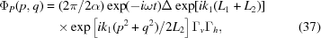 [\eqalignno{\Phi_P(p,q)={}&(2\pi/2\alpha)\exp(-i\omega{t})\Delta\exp[ik_1(L_1+L_2)]\cr&{\times}\exp\left[ik_1(p^2+q^2)/2L_2\right]\Gamma_v\Gamma_h,&(37)}]