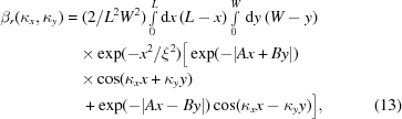 [\eqalignno{\beta_r(\kappa_x, \kappa_y) ={}&(2/L^2W^2)\textstyle\int\limits_0^L{\rm d}x\,(L-x)\textstyle\int\limits_0^W\,{\rm d}y\,(W-y)\cr&{\times}\exp(-x^2/\xi^2)\big[\exp(-|Ax+By|)\cr&{\times}\cos(\kappa_xx+\kappa_yy)\cr&+\exp(-|Ax-By|)\cos(\kappa_xx-\kappa_yy)\big],\quad&(13)}]