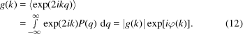 [\eqalignno{g(k)&=\langle\exp(2ikq)\rangle\cr&=\textstyle\int\limits_{-\infty}^\infty\exp(2ik)P(q)\,\,{\rm d}q=|g(k)|\exp[i\varphi(k)].&(12)}]