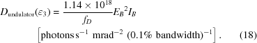 [\eqalignno{D_{{\rm undulator}}&(\varepsilon_3)={{1.14\times10^{18}}\over{f_D}}{E_B}^2I_B\cr&\left[{\rm photons}\,{\rm s}^{-1}\,\,{\rm mrad}^{-2}\,\,(0.1\%\,\,{\rm bandwidth})^{-1}\right].&(18)}]