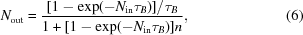 [N_{\rm out}={{[1-\exp(-N_{\rm in}\tau_B)]/\tau_B}\over{1+[1-\exp(-N_{\rm in}\tau_B)]n}},\eqno(6)]