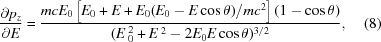 [{{\partial p_z } \over {\partial E}} = {{mcE_0 \left [E_0 + E + E_0 (E_0 - E\cos \theta)/mc^2 \right](1 - \cos \theta)} \over {(E\,_0^2 + E\,^2 - 2E_0 E\cos \theta)^{3/2} }},\eqno(8)]
