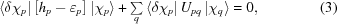 [\left\langle{\delta\chi_p}\right|\left[{h_p-\varepsilon_p}\right]\left|{\chi_p}\right\rangle+\textstyle\sum\limits_q{\left\langle{\delta\chi_p}\right|U_{pq}\left|{\chi_q}\right\rangle}=0,\eqno(3)]