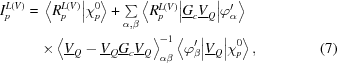 [\eqalignno{I_p^{L(V)}={}&\left\langle R_p^{L(V)}\big|\chi_p^0\right\rangle+ \textstyle\sum\limits_{\alpha,\beta}\left\langle R_p^{L(V)}\big|\underline G_c\underline V_Q\big|\varphi_\alpha^\prime\right\rangle\cr&{\times}\left\langle\underline V_Q-\underline V_Q\underline G_c\underline V_Q\right\rangle_{\alpha\beta}^{-1} \left\langle\varphi_\beta^\prime\big|\underline V_Q\big|\chi_p^0\right\rangle,&(7)}]