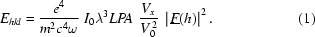 [E_{hkl}={{e^4}\over{m^2c^4\omega}}\;I_0\lambda^3LPA\;{{{V_x}\over{V_{\,0}^{\,2}}}}\;\left|{\underline{F}}{\left(h\right)}\right|^2.\eqno(1)]
