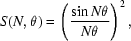 [S(N,\theta)=\left({{\sin{N}\theta}\over{N\theta}}\right)^2,]