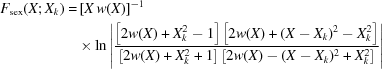 [\eqalign{F_{\rm sex} (X;X_k) = & \, [X \, w(X)]^{-1} \cr & \times\ln \left| { {{\left [{2w(X) + X_k^2 - 1} \right]\left [{2w(X) + ({X - X_k })^2 - X_k^2 } \right]} \over {\left [{2w(X) + X_k^2 + 1} \right]\left [{2w(X) - ({X - X_k })^2 + X_k^2 } \right]}} } \right|}]