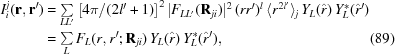 [\eqalignno{I_i^j ({\bf r},{\bf r}') & = \textstyle\sum\limits_{LL'} \left[{4\pi/ (2l' + 1)} \right]^2 |F_{LL'} ({\bf R}_{ji})|^2 \,(rr')^l \,\langle {r^{2l'} } \rangle _j \, Y_L (\hat r)\,Y_L^* (\hat r') \cr & = \textstyle\sum\limits_L {F_L (r,r';{\bf R}_{ji})\,Y_L (\hat r)\,Y_L^* (\hat r')},& (89)}]