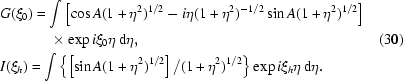 [\eqalign{&G(\xi_0)=\int\left[\cos{A}(1+\eta^2)^{1/2}-i\eta(1+\eta^2)^{-1/2}\sin{A}(1+\eta^2)^{1/2}\right]\cr&\quad\quad\quad\,\,\times\exp{i}\xi_0\eta\,{\rm{d}}\eta,\cr&I(\xi_h)=\int\left\{\left[\sin{A}(1+\eta^2)^{1/2}\right]/(1+\eta^2)^{1/2}\right\}\exp{i}\xi_h\eta\,{\rm{d}}\eta.}\eqno(30)]