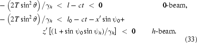 [\eqalign{&-\left(2T\sin^2\theta\right)/\gamma_h\,\,\lt\,\,l-ct\,\,\lt\,\,0\qquad\qquad\qquad\qquad{\hbox{0-beam,}}\cr&-\left(2T\sin^2\theta\right)/\gamma_h\,\,\lt\,\,l_0-ct-x'\sin\psi_0+\cr&\qquad\qquad\qquad z'\left[(1+\sin\psi_0\sin\psi_h)/\gamma_h\right]\,\,\lt\,\,0\quad\quad\,{\hbox{{\it{h}}-beam}}.}\eqno(33)]