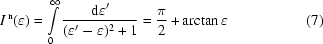 [I^{\,\rm{n}}(\varepsilon)=\int\limits_0^\infty{{\rm{d}\varepsilon'}\over{(\varepsilon'-\varepsilon)^2+1}}={{\pi}\over{2}}+\arctan\varepsilon\eqno(7)]