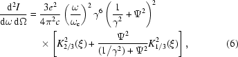 [\eqalignno{{{{\rm{d}}^{2}I}\over{{\rm{d}}\omega\,{\rm{d}}\Omega}}={}&{{3e^{2}}\over{4\pi^{2}c}}\left({{\omega}\over{\omega_{\rm{c}}}}\right)^{2}\gamma^{6}\left({{1}\over{\gamma^{2}}}+\Psi^{2}\right)^{2}\cr&\times\left[K_{2/3}^{2}(\xi)+{{\Psi^{2}}\over{(1/\gamma^{2})+\Psi^{2}}}K_{1/3}^{2}(\xi)\right],&(6)}]