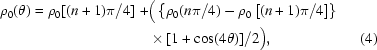 [\eqalignno{\rho_0(\theta)=\rho_0[(n+1)\pi/4]\,\,+&\big(\left\{\rho_0(n\pi/4)-\rho_0\left[(n+1)\pi/4\right]\right\}\cr&\times[1+\cos(4\theta)]/2\big),&(4)}]