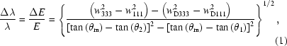 [{{\Delta\lambda}\over\lambda}={{\Delta{E}}\over{E}}=\left\{{{\left({w_{333}^2-w_{111}^2}\right)-\left({w_{{\rm{D}}333}^2-w_{{\rm{D}}111}^2}\right)}\over{\left[{\tan\left({\theta_{\rm{m}}}\right)-\tan\left({\theta_2}\right)}\right]^2-\left[{\tan\left({\theta_{\rm{m}}}\right)-\tan\left({\theta_1}\right)}\right]^2}}\right\}^{1/2},\eqno(1)]