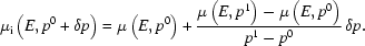 [\mu_{\rm{i}}\left(E,p^0+\delta{p}\right)=\mu\left(E,p^0\right)+{{\mu\left(E,p^1\right)-\mu\left(E,p^0\right)}\over{p^1-p^0}}\,\delta{p}.]