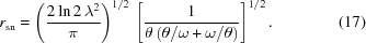 [r_{\rm{sn}}=\left({{2\ln2\,\lambda^2}\over{\pi}}\right)^{1/2}\,\left[{{1}\over{\theta\left(\theta/\omega+\omega/\theta\right)}}\right]^{1/2}.\eqno(17)]