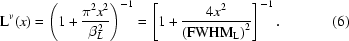 [{\rm{L}}^v(x)=\left({1+{{\pi^2x^2}\over{\beta_L^2}}}\right)^{-1}=\left[{1+{{4x^2}\over{\left({{\rm{FWHM}}_{\rm{L}}}\right)^2}}}\right]^{-1}.\eqno(6)]