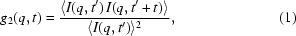 [g_2(q,t)={{\langle{I(q,t')}\,I(q,t'+t)\rangle}\over{\langle{I({q},t')}\rangle^2}},\eqno(1)]