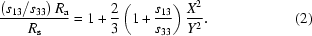 [{{\left(s_{13}/s_{33}\right)R_{\rm{a}}}\over{R_{\rm{s}}}}=1+{2\over3}\left({1+{{s_{13}}\over{s_{33}}}}\right){{X^2}\over{Y^2}}.\eqno(2)]